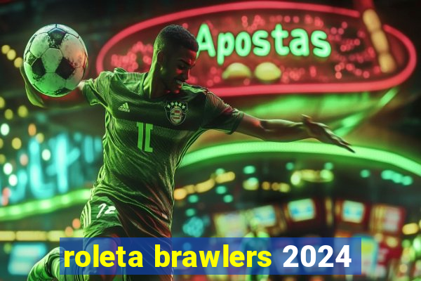 roleta brawlers 2024